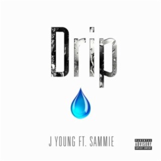Drip (feat. Sammie)