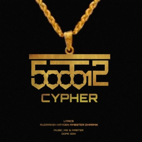 500012 Cypher ft. Rudraksh, Kayden Sharma, Ambster & Dope Don | Boomplay Music