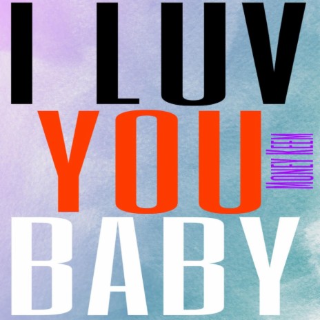 I LUV YOU BABY | Boomplay Music