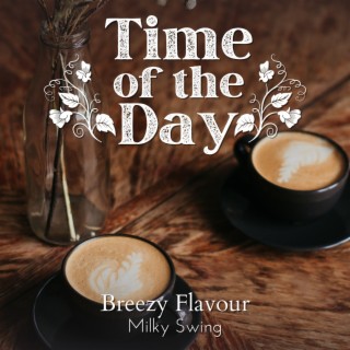 Time of the Day - Breezy Flavour