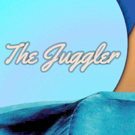 The Juggler | Boomplay Music