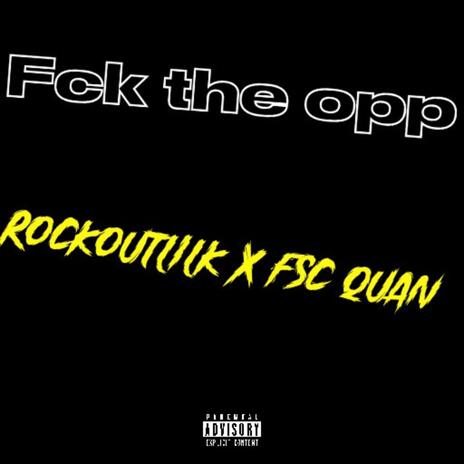 Fck the opp ft. FSC quan | Boomplay Music