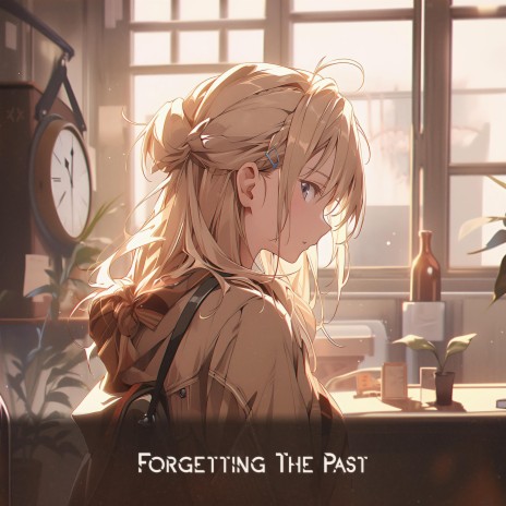 Forgetting The Past (2023 Edition) | Boomplay Music