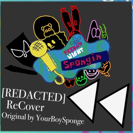 REDACTED ReCover (Friday Night Spongin') ft. YourBoySponge & J Alex||MrStarman18 | Boomplay Music