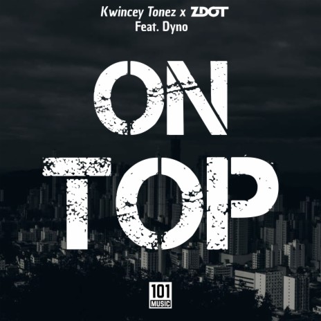 On Top ft. Kwincey Tonez & DYNO | Boomplay Music