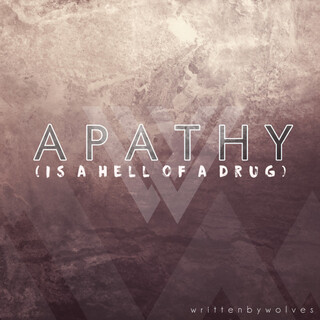 Apathy (Is a Hell of a Drug)