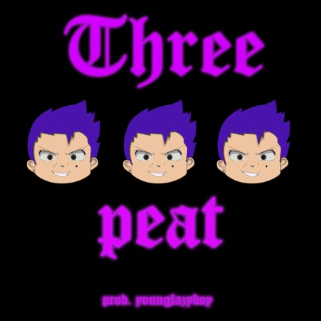 Three Peat (Freestyle) | Boomplay Music