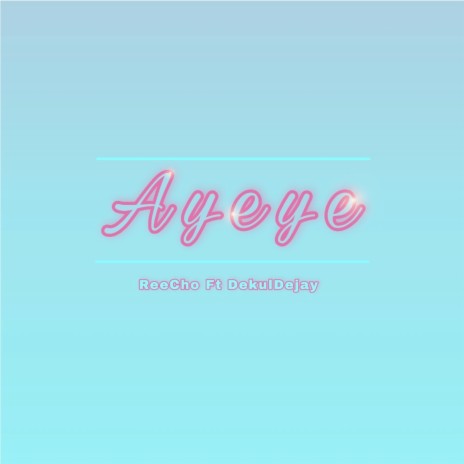Ayeye ft. DekulDejay | Boomplay Music