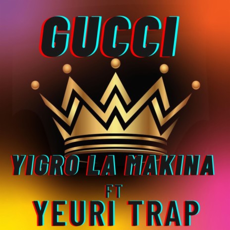 Yigro La Makina ft Yeuri trap -Gucci | Boomplay Music