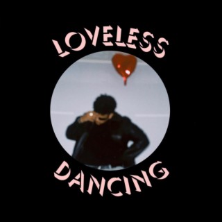 Loveless Dancing lyrics | Boomplay Music