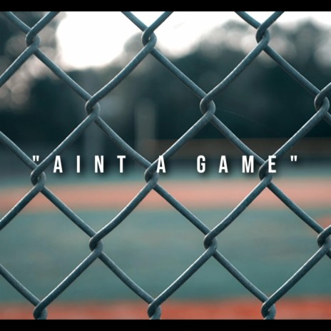 Ain't a Game | Boomplay Music