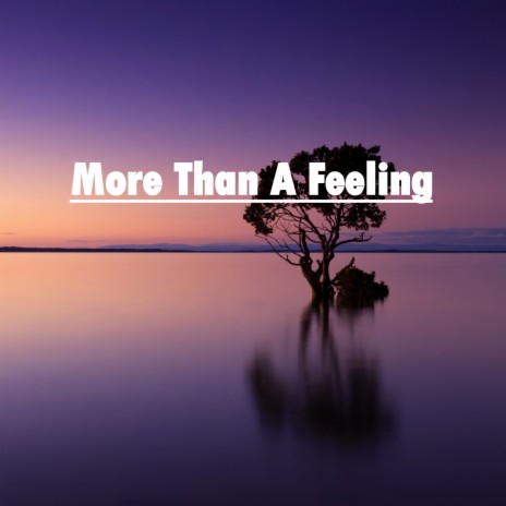 More Than a Feeling | Boomplay Music