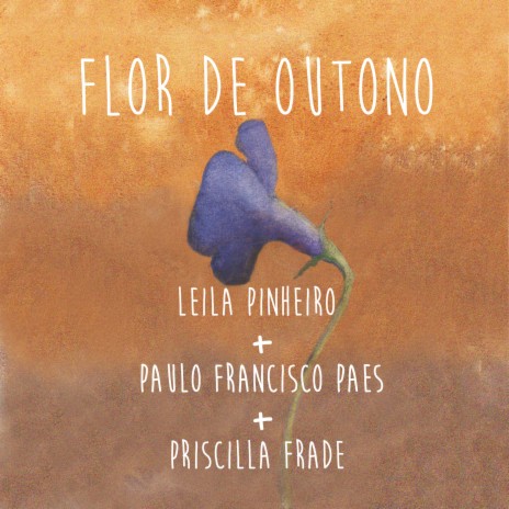 Flor de Outono ft. Paulo Francisco Paes & Priscilla Frade | Boomplay Music