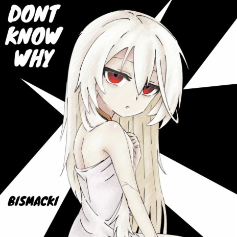 Don't Know Why | Boomplay Music