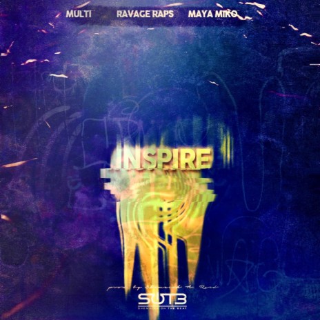 Inspire (feat. Multi, RavageRaps & Maya Miko) | Boomplay Music