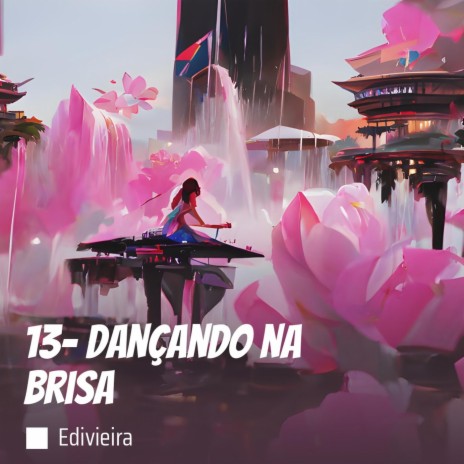 13- Dançando na Brisa | Boomplay Music