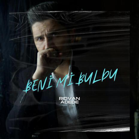 Beni mi buldu | Boomplay Music