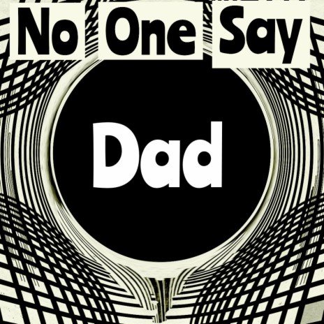 No One Say Dad | Boomplay Music