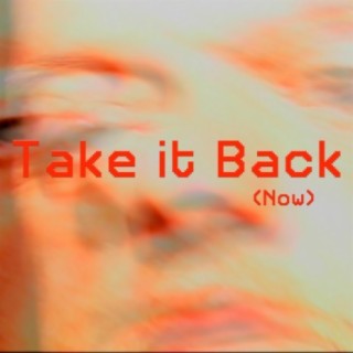 Take It Back (Now)