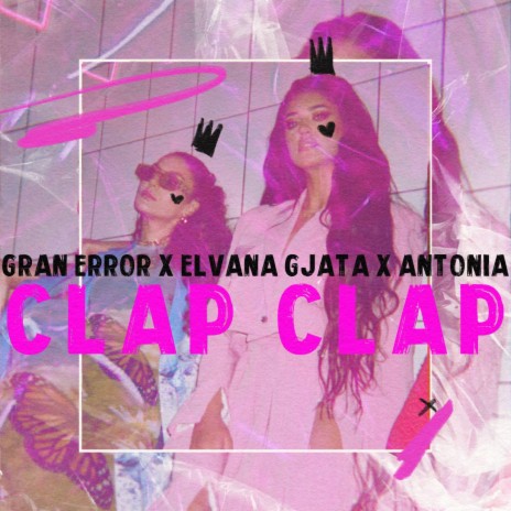 Clap Clap (Extended) ft. Elvana Gjata & ANTONIA | Boomplay Music