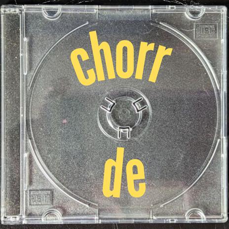 chorr de | Boomplay Music