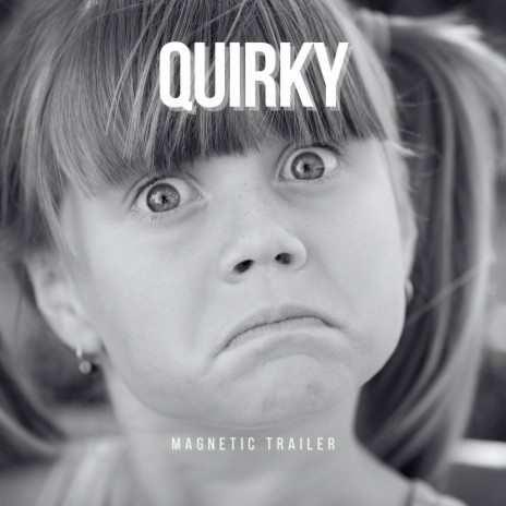 Quirky ft. Magnetic Trailer | Boomplay Music