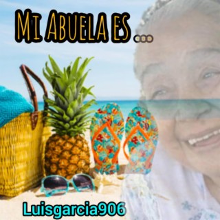 MI ABUELA ES...