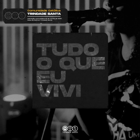 Tudo Que Eu Vivi ft. Comunidade Católica Trindade Santa & Vitória Raira | Boomplay Music