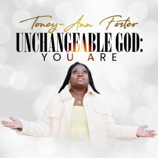 Unchangeable God: You Are