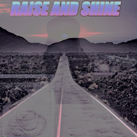 Raise and Shine | Boomplay Music