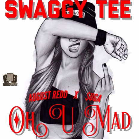 Oh U Mad (feat. August Redd & Suga on the Beat)