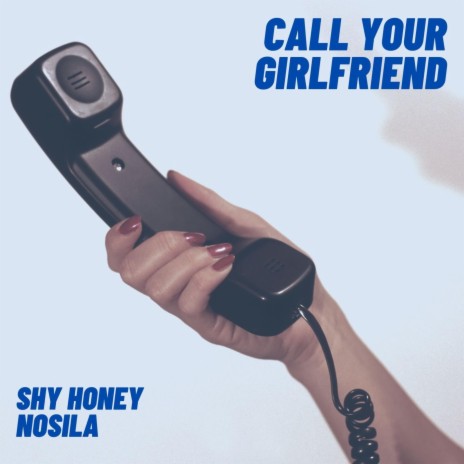 Call Your Girlfriend ft. Nosila | Boomplay Music