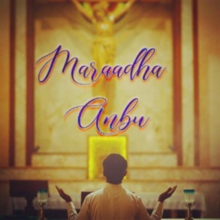 Maraadha Anbu (Tamil Catholic Song)