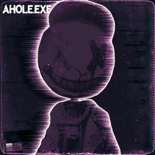 AHOLE.exe lyrics | Boomplay Music