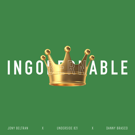 Ingobernable ft. Under Side 821 & Danny Brasco | Boomplay Music