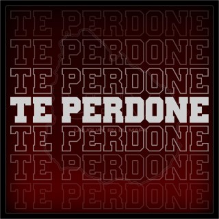 Te Perdoné