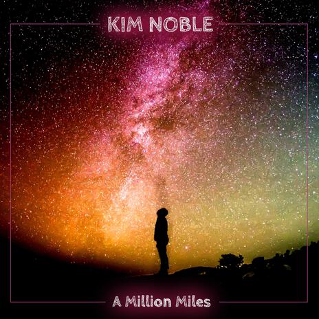 A million Miles ft. Kim Noble | Boomplay Music