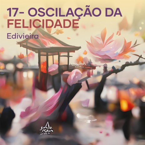 17- Oscilação da Felicidade | Boomplay Music