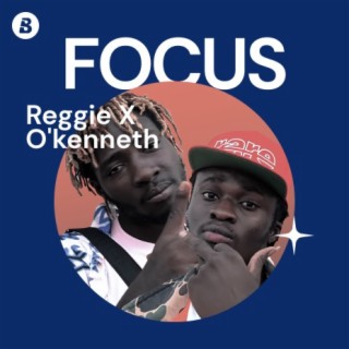 Focus: Reggie x O'Kenneth