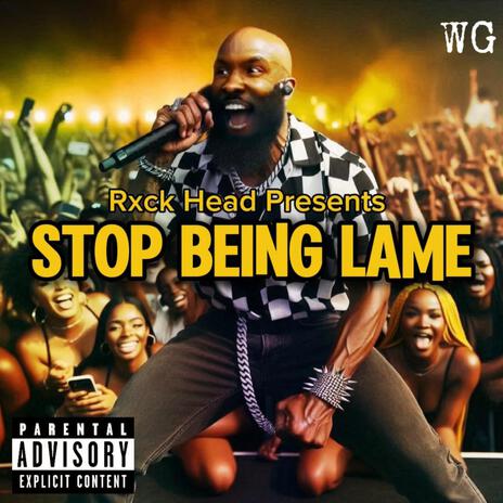 Stop Being Lame | Boomplay Music