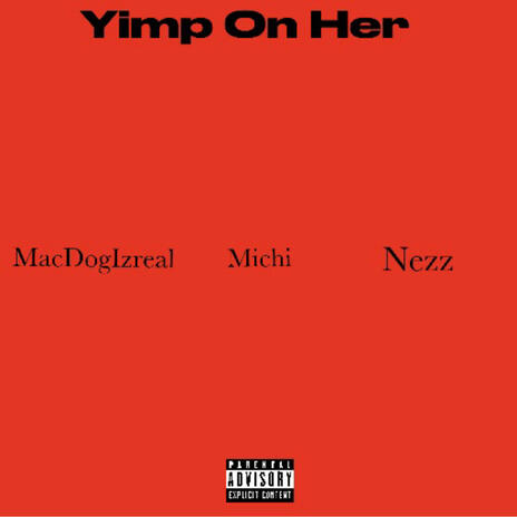 Yimp On Her ft. MacDogIzreal & Nezz | Boomplay Music