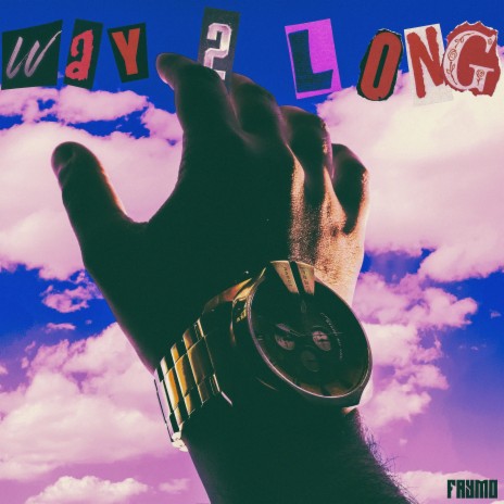 WAY 2 LONG | Boomplay Music