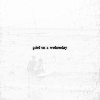 grief on a wednesday