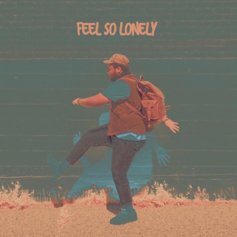 Feel So Lonely | Boomplay Music