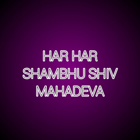 Har Har Shambhu Shiv Mahadeva | Boomplay Music