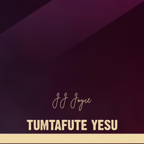 TUMTAFUTA YESU | Boomplay Music