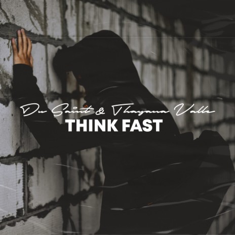 Think Fast ft. Thayana Valle | Boomplay Music