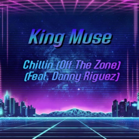 Chillin (Off The Zone) ft. Danny Riguez | Boomplay Music