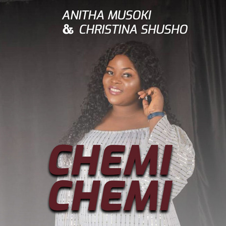 Chemi Chemi ft. Anitha Musoki | Boomplay Music