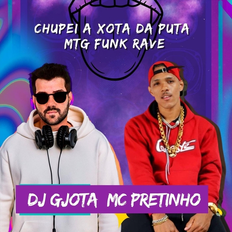 Chupei a Xota da Puta (Mtg Funk Rave) ft. MC Pretinho | Boomplay Music